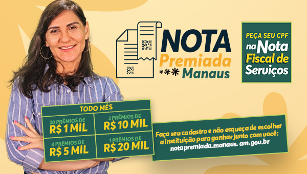 ESPECIAL PUBLICITÁRIO- ‘Nota Premiada Manaus:' ganha você e uma instituição social da sua escolha!