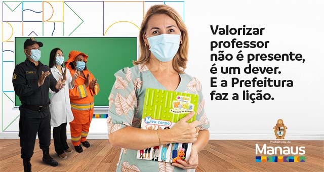 ESPECIAL PUBLICITÁRIO- Prefeitura de Manaus: valorizar o professor é mais que um presente, é um dever